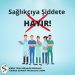 Hekimler Sendikası’ndan 28 Nisan “Sağlıkçıya Şiddete Hayır Günü” mesajı