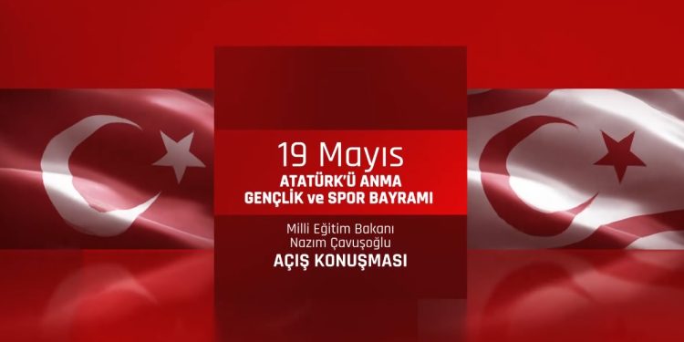 Milli Eğitim Bakanı Nazım Çavuşoğlu’nun 19 Mayıs Atatürk’ü Anma Gençlik ve Spor Bayramı açış konuşması