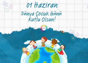BRT Ailesi olarak 1 Haziran Dünya Çocuk Günü’nü kutlarız