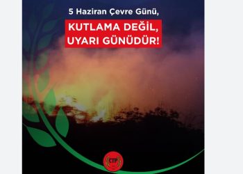 CTP: Dünya Çevre Günü, kutlama değil uyarı günüdür