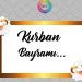 Kurban Bayramı yarın başlıyor… Babalar Günü de yarın kutlanacak
