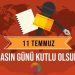 “11 Temmuz Basın Günü Kutlu Olsun”