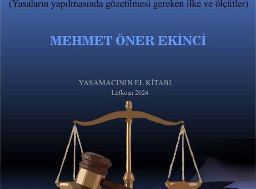 Hukukçu Mehmet Öner Ekinci’nin Yasa/Mevzuat Yapım Sanatı ve Tekniği kitabı yarın tanıtılıyor