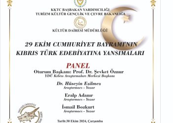 29 Ekim Cumhuriyet Bayramı’nın Kıbrıs Türk Edebiyatına Yansımaları konulu panel düzenleniyor