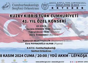 “Kuzey Kıbrıs Türk Cumhuriyeti’nin 41. Yıl Özel Konseri” 8 Kasım Cuma akşamı