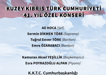 “Kuzey Kıbrıs Türk Cumhuriyeti 41. Yıl Özel Konseri” yarın yapılacak