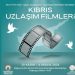 “Kıbrıs Uzlaşım Filmleri” 20 Kasım’da başlıyor