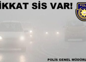 Polisten sürücülere sis nedeniyle uyarı!