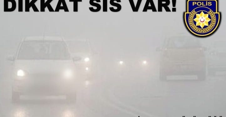 Polisten sürücülere sis nedeniyle uyarı!