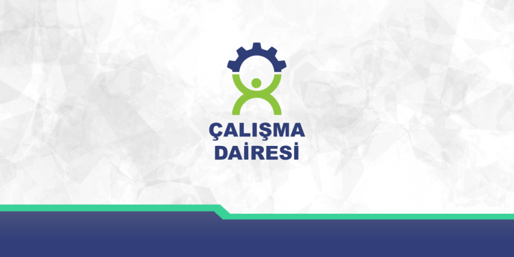 Çalışma Dairesi:İş sağlığı ve güvenliğine yönelik denetimler artırılacak, yaygınlaştırılacak