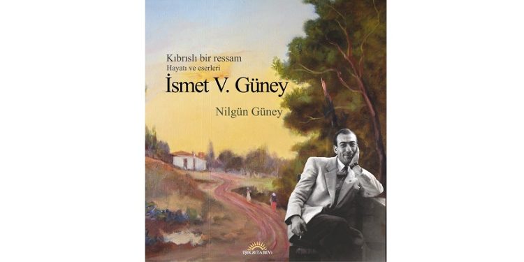 “Kıbrıslı bir ressam, İsmet Vehit Güney, Hayatı ve Eserleri” isimli kitap yayımlandı