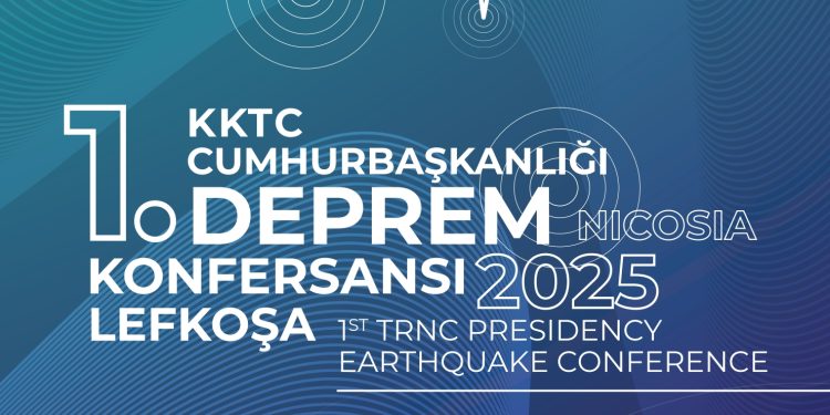 “KKTC Cumhurbaşkanlığı 1. Deprem Konferansı” düzenleniyor