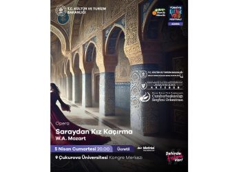 “Saraydan Kız Kaçırma” operası Adana Kültür Yolu Festivali’nde sahnelenecek