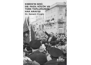 “Kıbrıs’ın Sesi: Dr. Fazıl Küçük ve Türk Toplumunun Hak Arayışı” kitabı yayımlandı