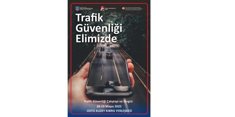 “Trafik Güvenliği Elimizde” temalı çalıştay ve sergi düzenlenecek