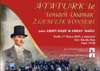 “Atatürk’le Yeniden Doğmak Gençlik Konseri” cumartesi akşamı Büyük Han’da…