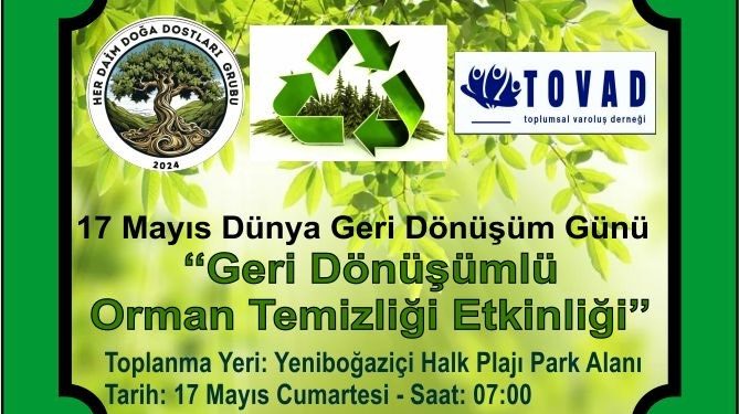 17 Mayıs Dünya Geri Dönüşüm Günü… Her Daim Doğa Dostları Derneği Başkanı Şentuğ mesaj yayımladı