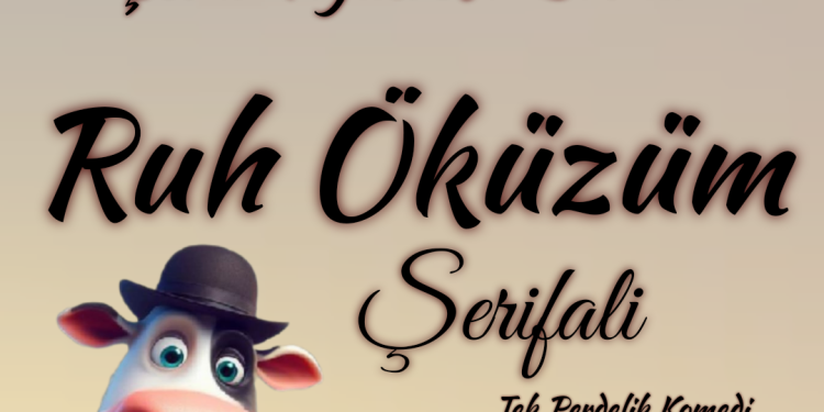 “Ruh Öküzüm Şerifali” isimli komedi oyunu Alayköy’de sahnelenecek