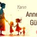 Yarın Anneler Günü