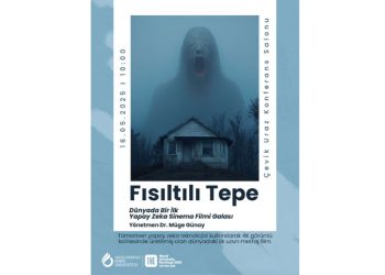 Dünyanın ilk uzun metraj yapay zekâ filmi Fısıltılı Tepe’nin galası UKÜ’de yapılıyor