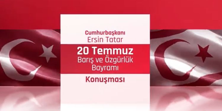 Cumhurbaşkanı Ersin Tatar ‘ın 20 Temmuz Barış ve Özgürlük Bayramı açış konuşması