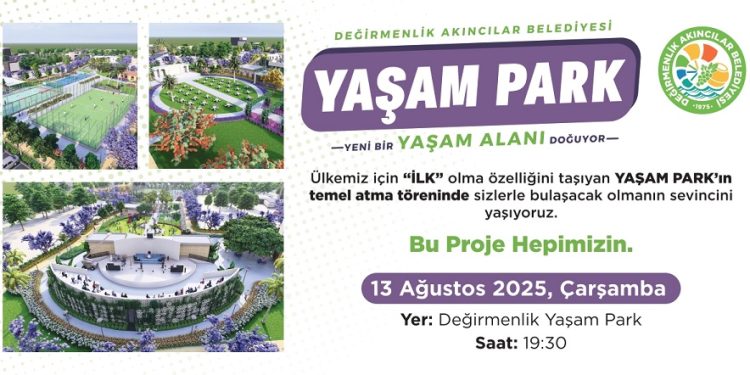 “Yaşam Park Projesi”nin temel atma töreni 13 Ağustos’ta yapılacak