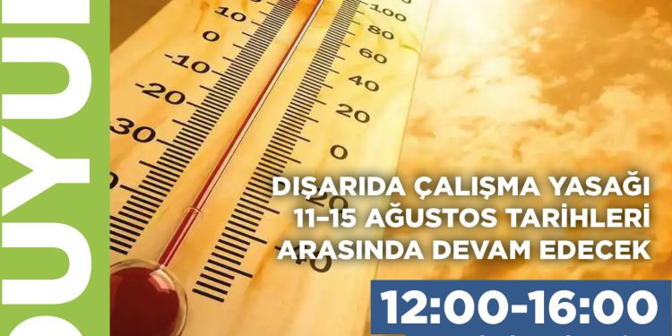 Dışarıda çalışma yasağı 11–15 Ağustos tarihleri arasında devam edecek