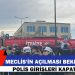 Meclis öncesi güvenlik önlemleri artırıldı