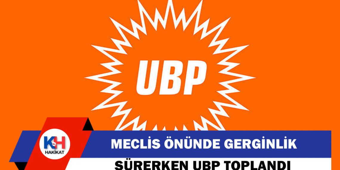 UBP, Meclis’te grup toplantısında