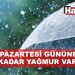 Önümüzdeki hafta pazartesi gününe kadar havanın yağmurlu olması bekleniyor
