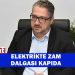 Şenkul: “Elektrik ve Enerji Fiyatlarında Ciddi Artış Bekleniyor”