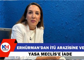 İTÜ arazisi Meclis’e iade edildi: Erhürman yasayı onaylamadı