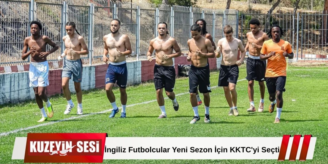 İngiltere’den Gelen Futbolcular Sezon Öncesi Kamp İçin KKTC’yi Tercih Etti