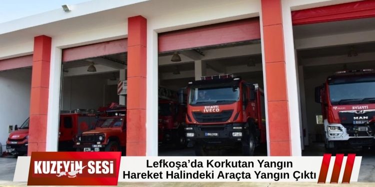 Seyir Halindeki Araç Alev Aldı! Lefkoşa’da Korkutan Yangın